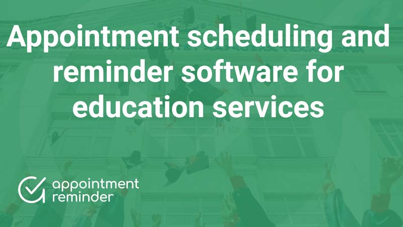 Appointment scheduling and reminder software for education services | Automatic   SMS/text, email, voice message reminders