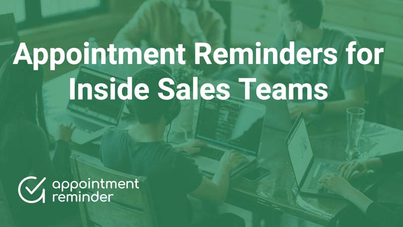 Best Appointment Scheduling and Reminder Software for Inside Sales Teams