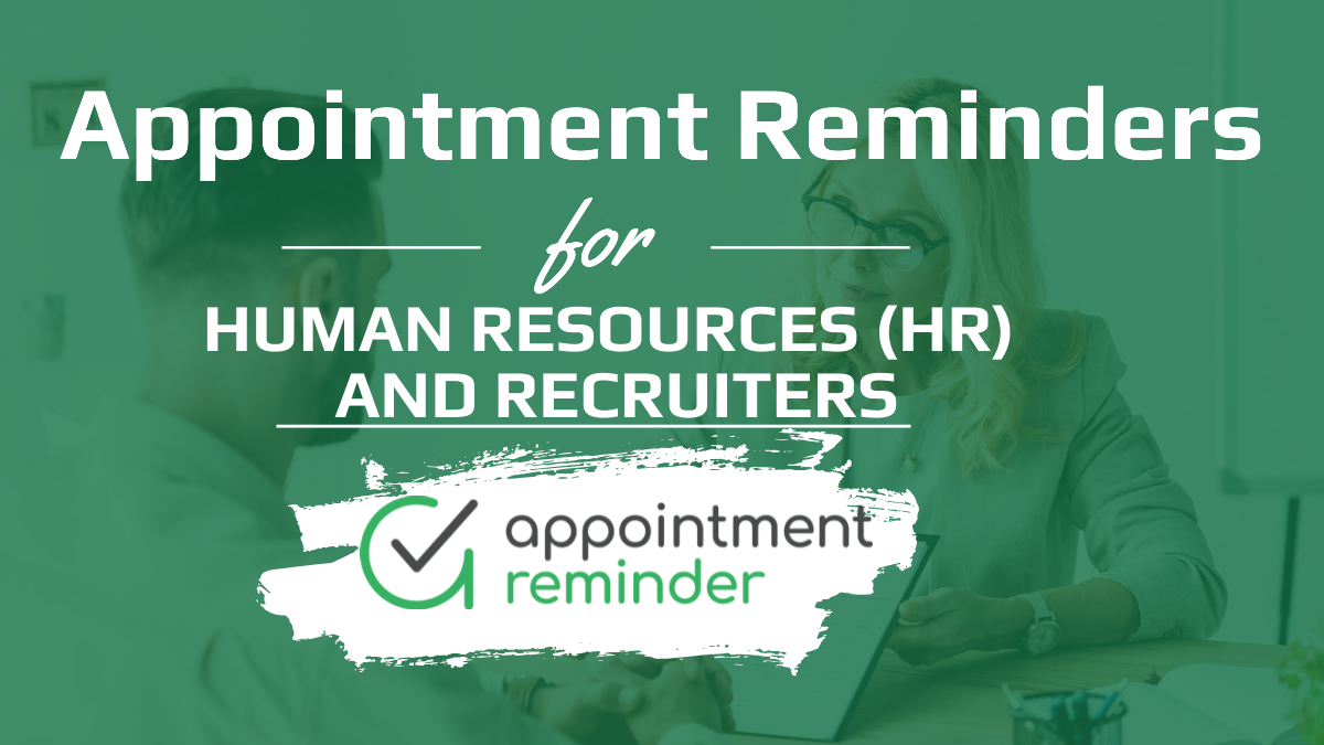 Appointment Reminder and App for Human Resources (HR) Recruiting and Staffing