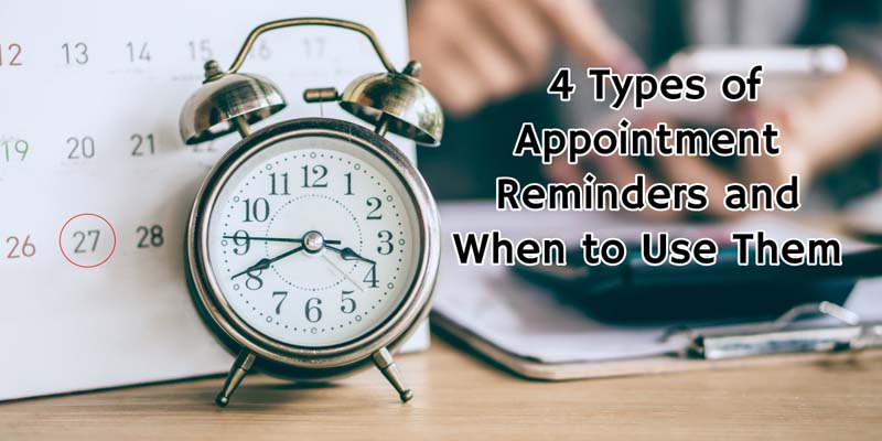 4 Types of appointment reminders and when to use them in your business or practice