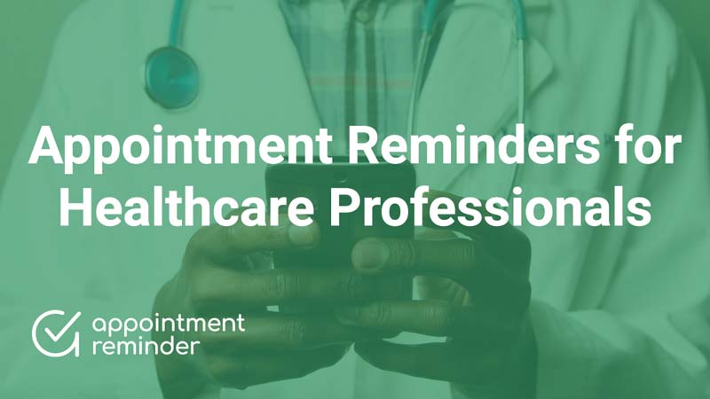 Appointment Reminders for Healthcare Professionals